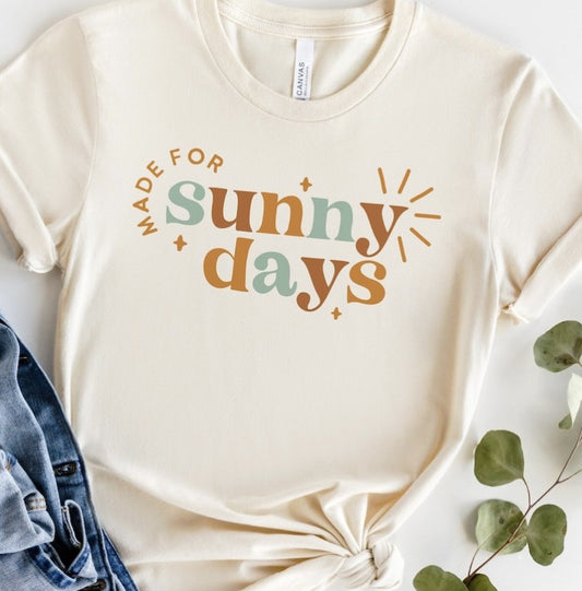 Made For Sunny Days T-Shirt or Crew Sweatshirt