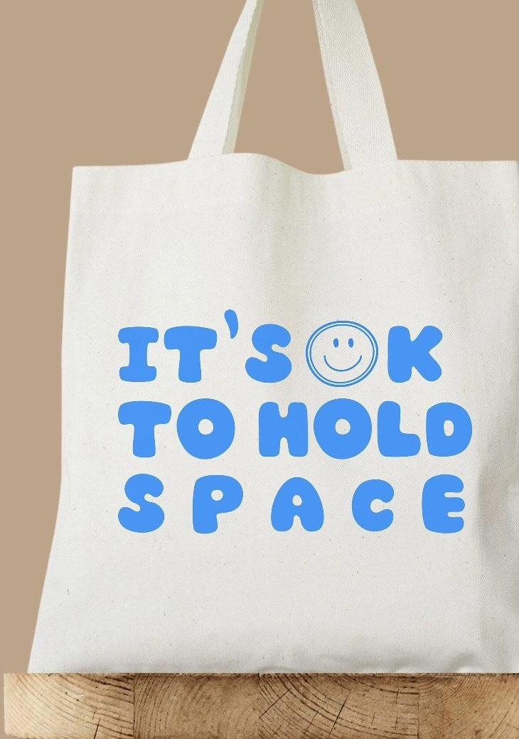 It's Ok To Hold Space Canvas Tote