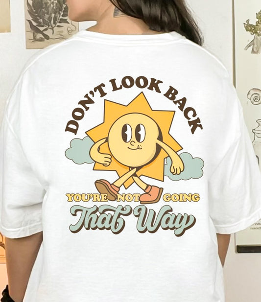 Don't Look Back You're Not Going That Way Sun Cartoon (Back Print) Tee