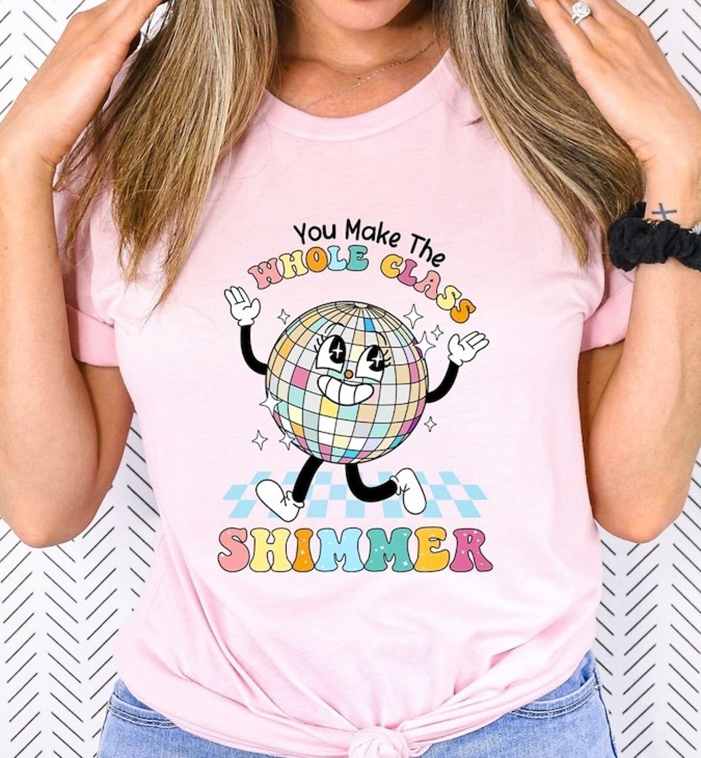 You Make The Whole Class Shimmer Disco Ball T-Shirt or Crew Sweatshirt