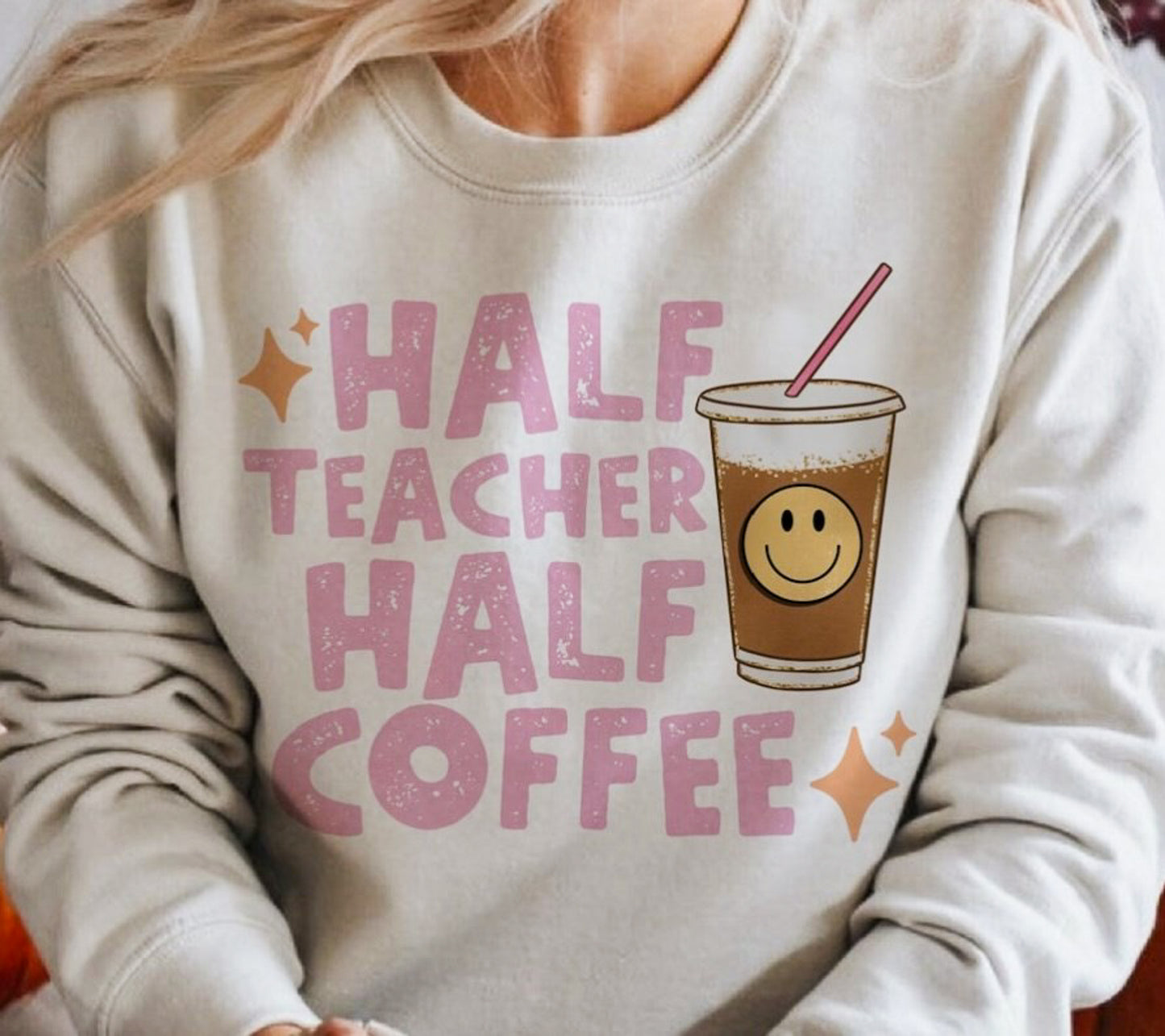 Half Teacher Half Coffee T-Shirt or Crew Sweatshirt