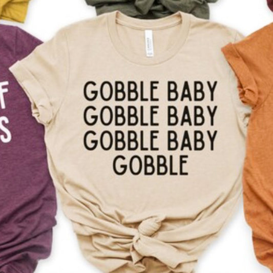 Gobble Baby Gobble Baby Gobble Baby Gobble Tee