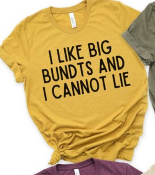 I Like Big Bundts And I Cannot Lie Tee