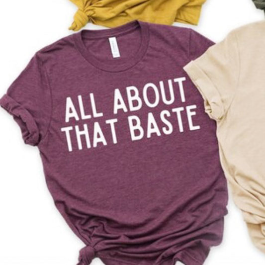 All About That Baste Tee