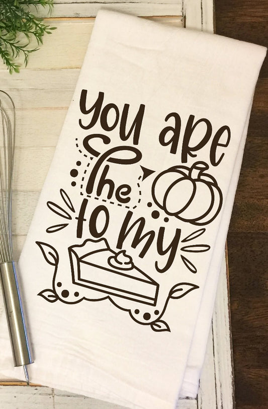 You Are The Pumpkin To My Pie Towel
