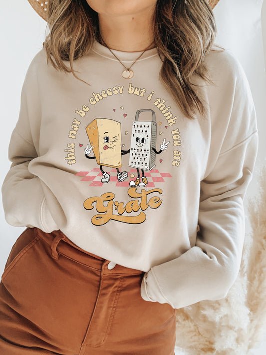 This May Be Cheesy But I Think You're Grate Crew Sweatshirt