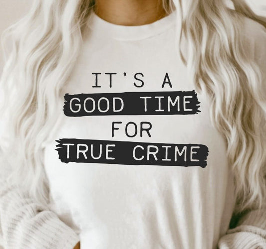 It's A Good Time For True Crime Crew Sweatshirt