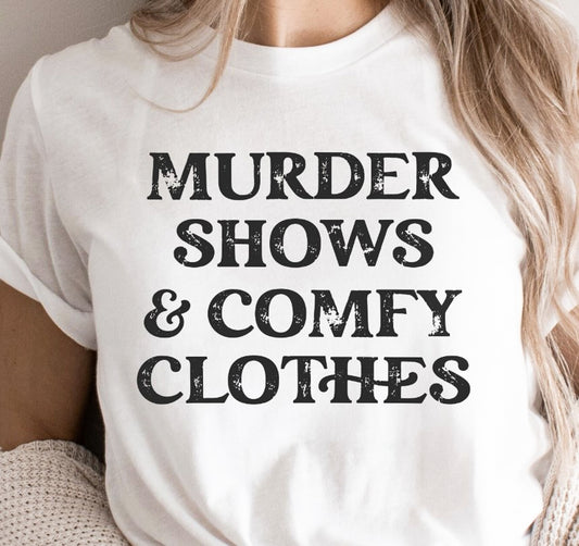 Murder Shows & Comfy Clothes Tee