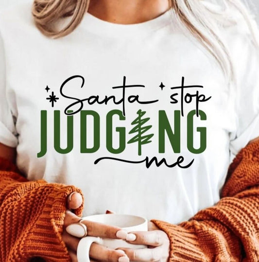 Santa Stop Judging Me Tee