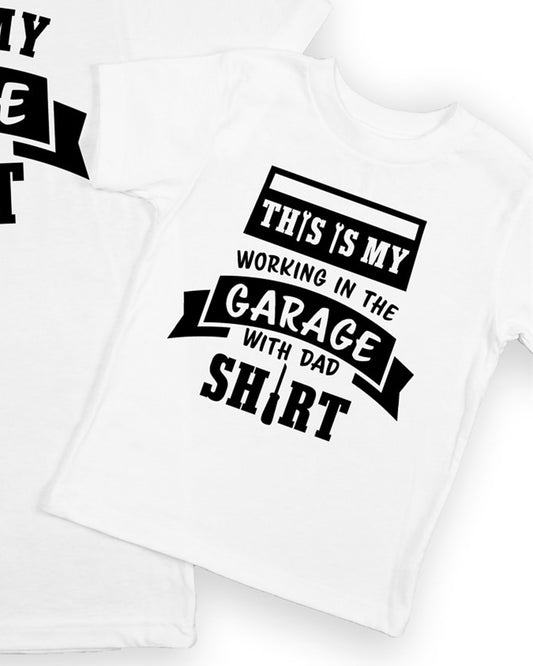 This Is My Working In The Garage With Dad Shirt Tee