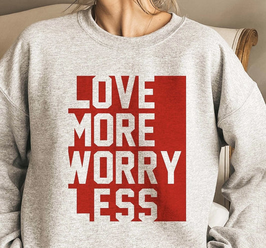 Love More Worry Less Crew Sweatshirt