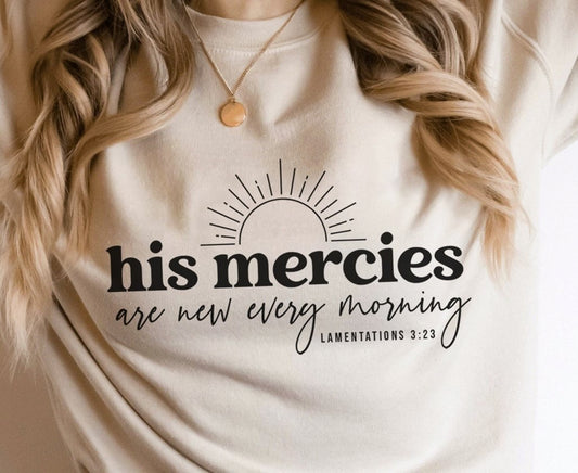 His Mercies Are New Every Morning Lamentations 3:23 Crew Sweatshirt