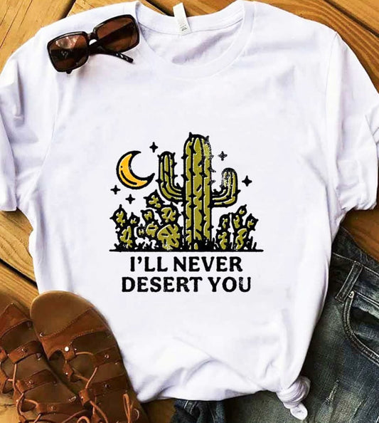 I'll Never Desert You Cactus T-Shirt or Crew Sweatshirt