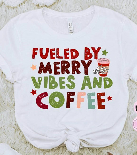 Fueled By Merry Vibes And Coffee Tee
