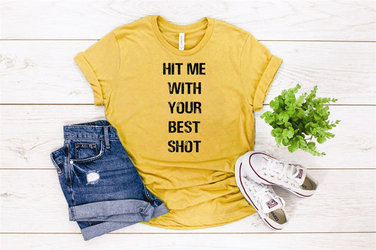 Hit Me With Your Best Shot Tee