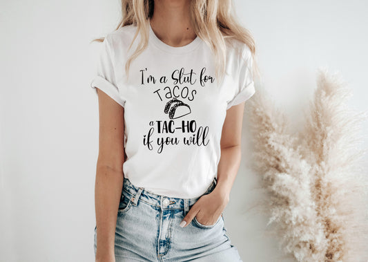 I'm a Slut For Tacos Tee