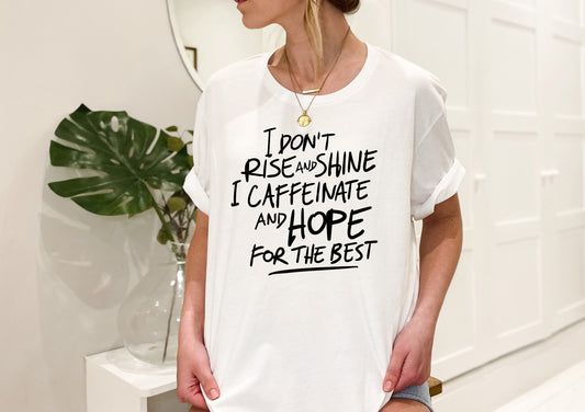 I Don't Rise & Shine Tee