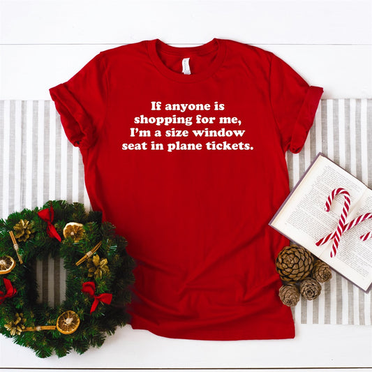 If Anyone Is Shopping For Me I'm A Size Window Seat in Plane Tickets Tee