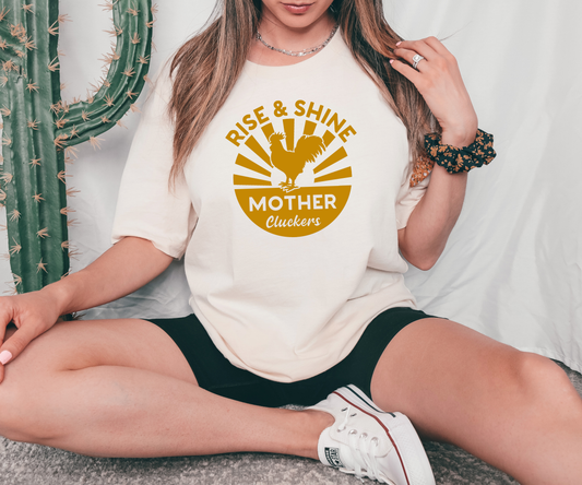 Rise & Shine Mother Cluckers Tee