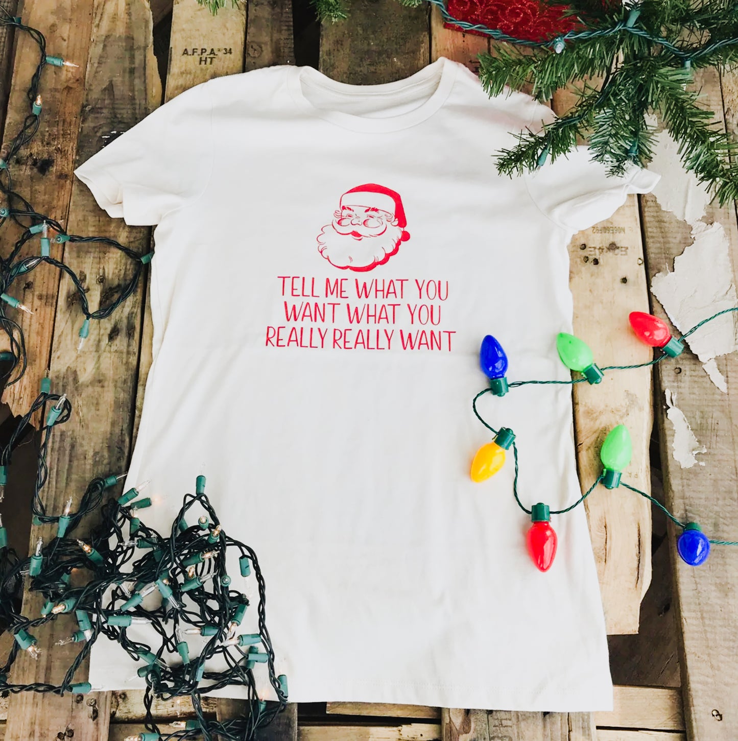 Tell Me What You Want What You Really Really Want Santa Tee