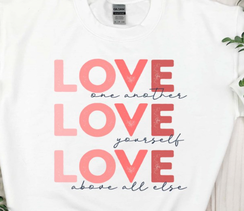 Love One Another, Love Yourself, Love Above All Crew Sweatshirt