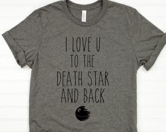 I Love You to the Death Star and Back tee