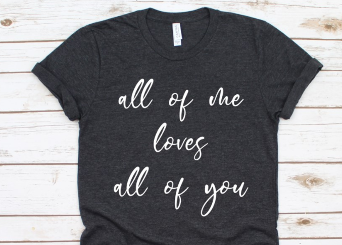 All of Me Loves All of You Tee