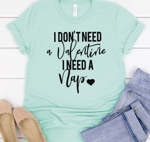 Single for Valentine's - I Don't Need a Valentine Tee