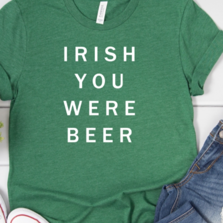 Irish You were Beer Tee