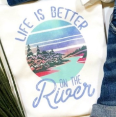Life is Better on The River Tee