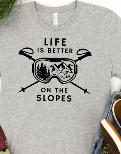 Life is Better on The Slopes Tee