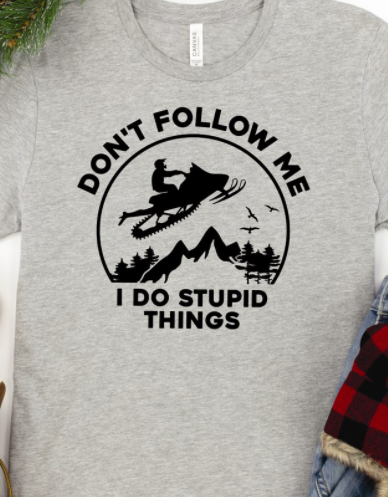 Don't Follow Me, I Do Stupid Things Tee