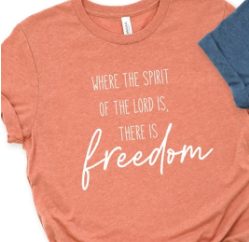 Where The Spirit of The Lord Is There is Freedom Tee