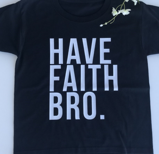 Have Faith Bro Tee