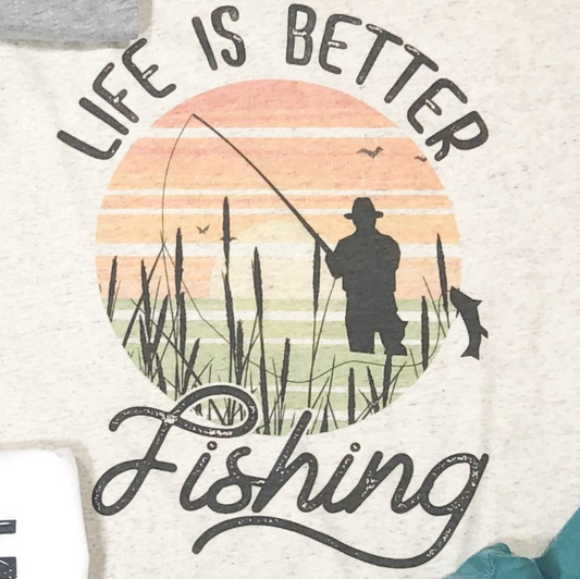 Life Is Better Fishing Tee