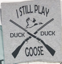 I Still Play Duck Duck Goose Tee