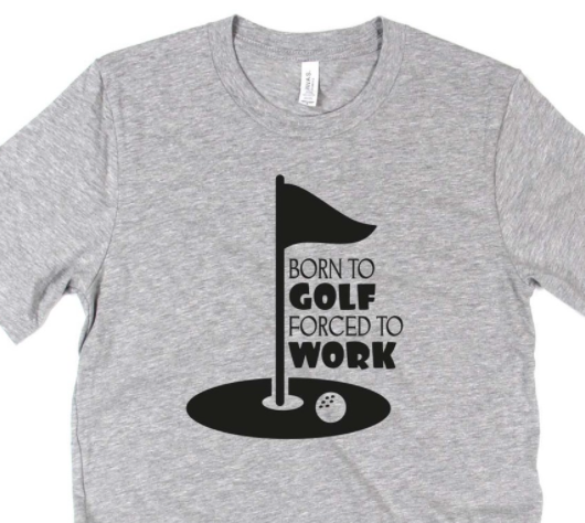 Born to Gold Forced to Work Tee