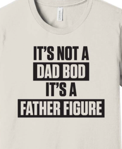 Its Not A Dad Bod Tee
