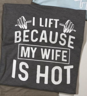 I Lift Because My Wife is Hot Tee