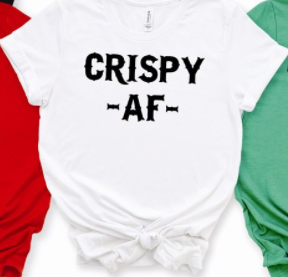 Crispy AF Tee