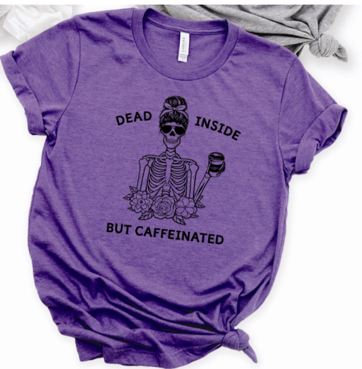 Dead Inside But Caffeinated Tee