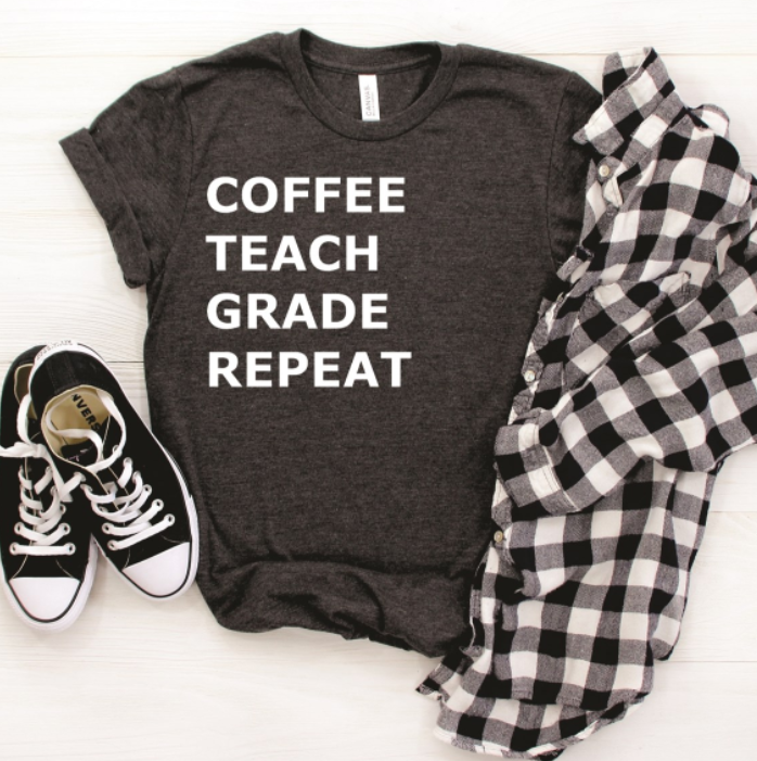 Coffee, Teach, Grade, Repeat Tee