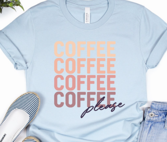 Coffee, Coffee, Coffee, Coffee Please Tee