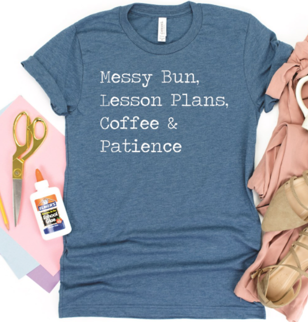 Messy Bun. Lesson Plans, Coffee, And Patience Tee