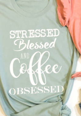 Stressed, Blessed and Coffee Obsessed Tee