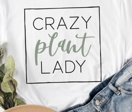 Crazy Plant Lady T-Shirt or Crew Sweatshirt