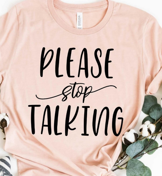 Please Stop Talking Tee