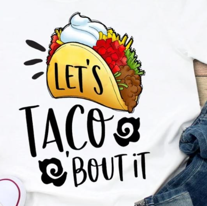 Let's Taco 'Bout It Tee