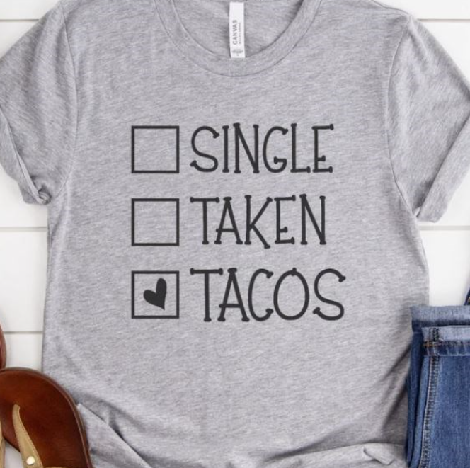 Single, Taken, Tacos Tee