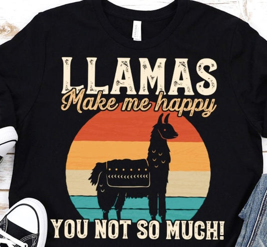 Llamas Make Me Happy You Not So Much Tee